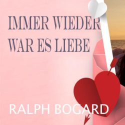 VÖ Ralph Bogard – Immer wieder war es Liebe